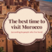The best time to visit Morocco