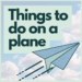 things to do on a plane