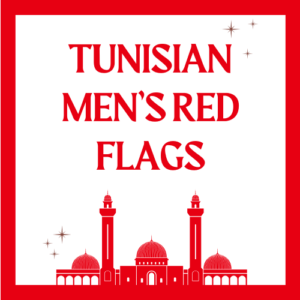Tunisian Men Red Flags